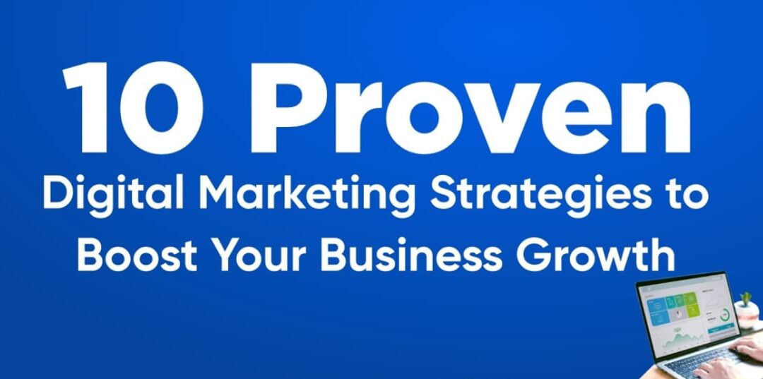 10 Proven Digital Marketing Strategies to Grow Your Business